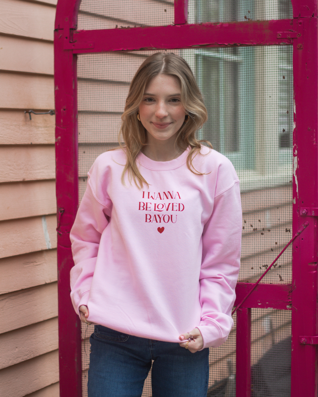 I Wanna Be Loved Bayou Sweatshirt